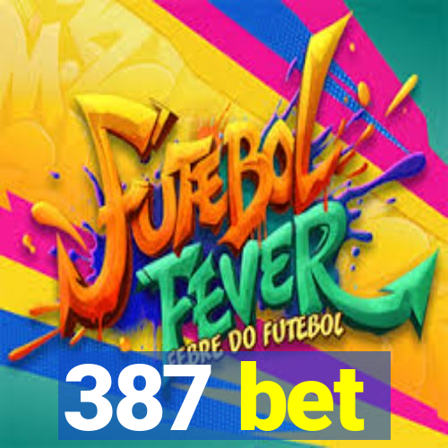 387 bet